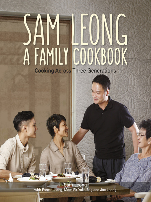 Title details for Sam Leong: A Family Cookbook by Sam Leong - Available